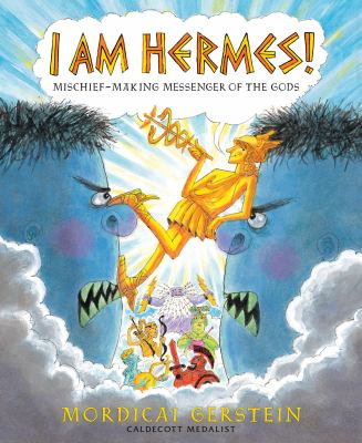 I Am Hermes! : Mischief-Making Messenger of the Gods by Mordicai Gerstein