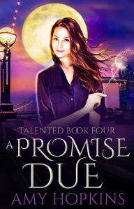 A Promise Due (Talented, #4) Amy Hopkins Author