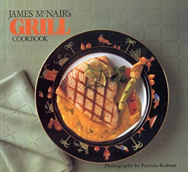 James McNair's Grill Cookbook by James McNair