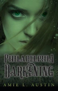 Philadelphia Darkening Amie L Austin Author