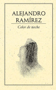 Color de noche Alejandro Ramírez Author