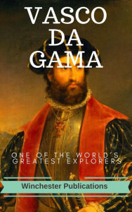 Vasco-Da-Gama: One of the World's Greatest Explorers (Illustrated) Ram Das Author