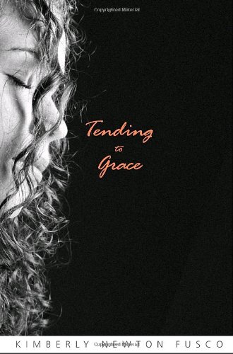 Tending to Grace by Kimberly Newton Fusco