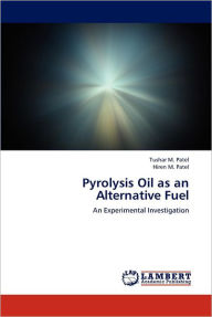 Pyrolysis Oil as an Alternative Fuel Tushar M. Patel Author