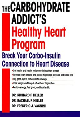 The Carbohydrate Addict's Healthy Heart Program : Break Your Carbo-Insulin Connection to Heart Disease