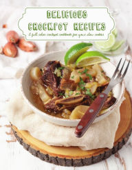 Delicious Crockpot Recipes: A Full Color Crockpot Cookbook for your Slow Cooker Banks Katie Author
