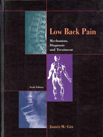 Low Back Pain : Mechanism, Diagnosis, and Treatment by James M. Cox