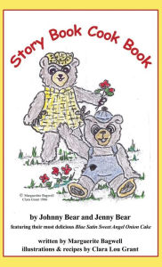 Story Book Cook Book by Johnny Bear and Jenny Bear Marguerite Bagwell Author