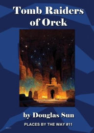 Tomb Raiders of Orek: Places by the Way #11 Douglas Sun Author