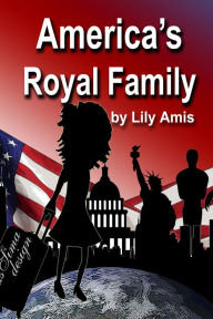 America's Royal Family Lily Amis Author