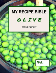 My Recipe Bible - Olive: Private Property Matthias Mueller Author