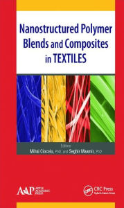 Nanostructured Polymer Blends and Composites in Textiles Mihai Ciocoiu Editor
