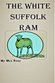 The White Suffolk Ram Des Troy Author