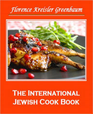 The International Jewish Cook Book; 1600 Recipes [With ATOC] Florence Kreisler Greenbaum Author