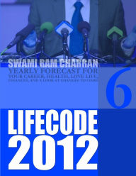 LIFE CODE 6 YEARLY FORECAST FOR 2012 SWAMI RAM CHARRAN Author