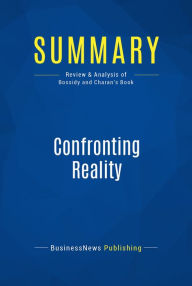 Summary: Confronting Reality: Review and Analysis of Bossidy and Charan's Book BusinessNews Publishing Author