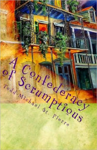 A Confederacy of Scrumptious Todd-michael St. Pierre Author
