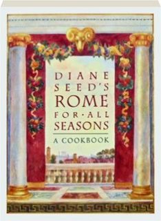 Diane Seed's Rome for All Seasons : A Cookbook by Diane Seed