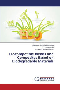 Ecocompatible Blends and Composites Based on Biodegradable Materials Abdelwahab Mohamed Ahmed Author