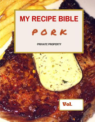 My Recipe Bible - Pork: Private Property Matthias Mueller Author