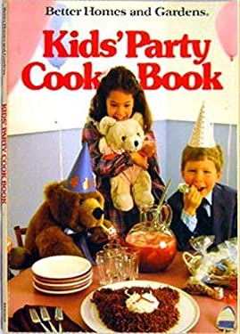 Better Homes and Gardens Kid's Party Cook Book by Better Homes and Gardens Editors