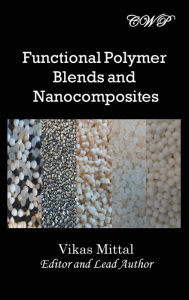 Functional Polymer Blends and Nanocomposites Vikas Mittal Editor