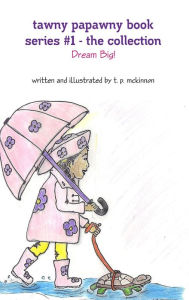 Tawny Papawny Book Series #1 - The Collection - Dream Big! T. P. Mckinnon Author