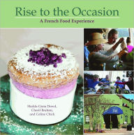 Rise to the Occasion: A French Food Experience Hedda Dowd Author
