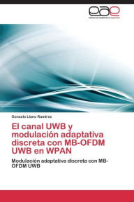 El canal UWB y modulación adaptativa discreta con MB-OFDM UWB en WPAN Llano Ramírez Gonzalo Author