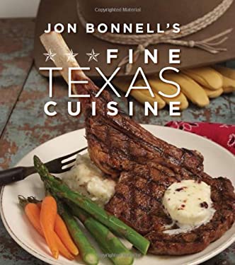 Jon Bonnell's Fine Texas Cuisine by Jon Bonnell