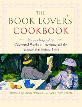 The Book Lover's Cookbook : Recipes Inspired By Celebrated Works of Literature and the Passages That Feature Them
