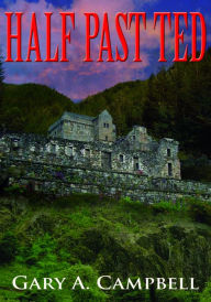 Half Past Ted Gary Campbell Author