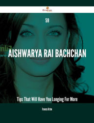 59 Aishwarya Rai Bachchan Tips That Will Have You Longing For More Frances Alston Author