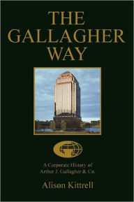 A Corporate History of Authur J. Gallagher & Co. Alison Kittrell Author
