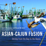 Asian-Cajun Fusion: Shrimp from the Bay to the Bayou Carl A. Brasseaux Author