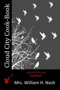 Cloud City Cook-Book Mrs. William H. Nash Author