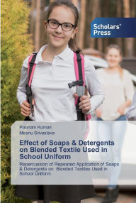 Effect of Soaps & Detergents on Blended Textile Used in School Uniform Poonam Kumari Author