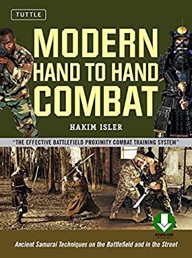 Modern Hand to Hand Combat : Ancient Samurai Techniques on the Battlefield and in the Street [DVD Included] by Hakim Isler