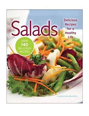 Salads : Delicious Recipes for a Healthy Life by Elena Balashova