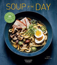 Soup of the Day (Healthy eating, Soup cookbook, Cozy cooking): 365 Recipes for Every Day of the Year Kate McMillan Author