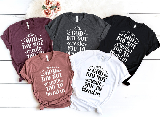 God Did Not Create You To Blend in Shirt, Christian Tshirts Women Men, Jesus Tshirt, T Religious Gift, Faith, Bible Verse