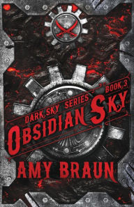 Obsidian Sky: A Dark Sky Novel Amy Braun Author