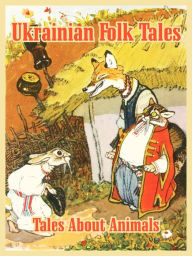 Ukrainian Folk Tales: Tales About Animals Y. Rachov Illustrator