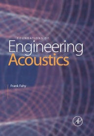 Foundations of Engineering Acoustics Frank J. Fahy Author