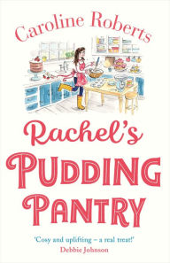 Rachel's Pudding Pantry (Pudding Pantry, Book 1) Caroline Roberts Author