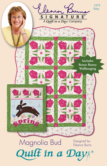 Magnolia Bud Eleanor Burns Signature Pattern By Quilt in A Day