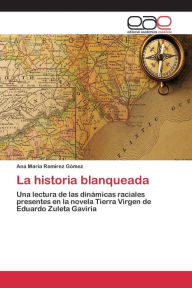 La historia blanqueada RamÃrez Gómez Ana MarÃa Author