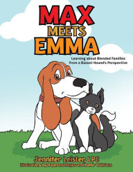 Max Meets Emma Learning about Blended Families from a Basset Hound's Perspective Jennifer Leister LPC Author