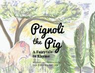 Pignoli the Pig: A Fairytale in Rhyme Inga Eissmann Buccella Author