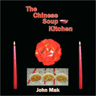 The Chinese Soup Kitchen John Mak Author
